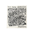 Supreme Too Many Assholes Sticker