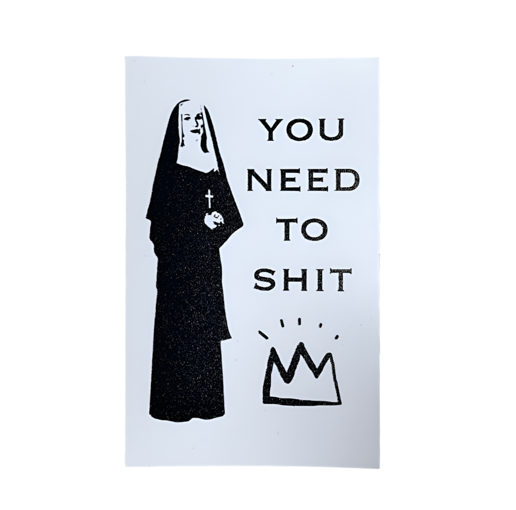 Sticker einer Nonne von King Corporation mit dem Schriftzug YOU NEED TO SHIT